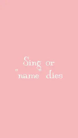 Sing or die