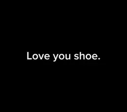 Love you Shoe