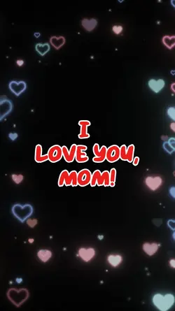 i love you, mom