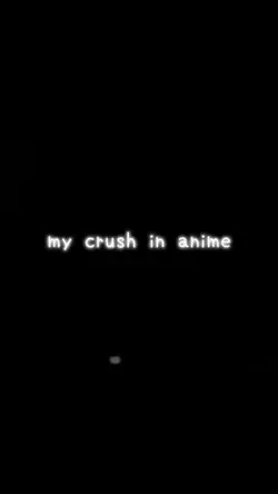 My crush in anime