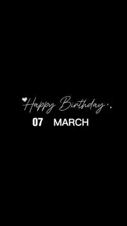 HAPPY BIRTHDAY 07MAR
