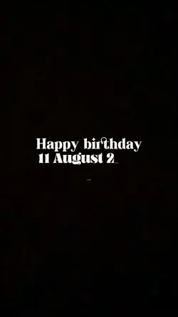 BIRTHDAY 11 AUGUST