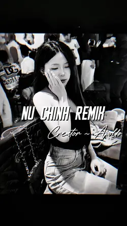 NỮ CHÍNH REMIX
