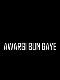 AWARGI BANGAYE 