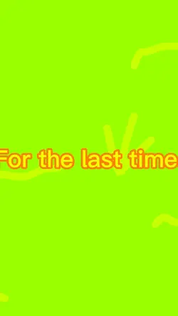 For the last time