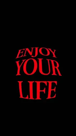 enjoy your life