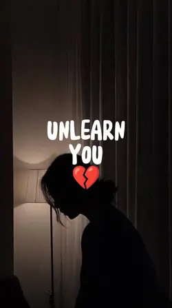 Unlearn You|•Sad