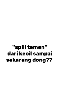 spill temen dari 