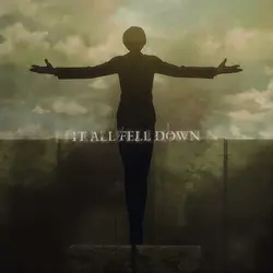IT ALL FELL DOWN 