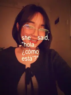 She said hola..