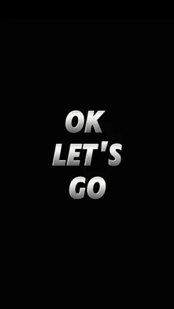 OK LET'S GO
