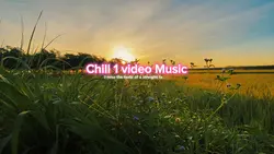 Chill 1 Video Music