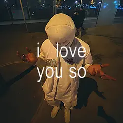 I love you so 