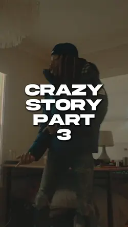 Crazy Story PT 3
