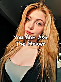 YouCanAskTheFlower