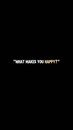 WHAT MAKES YOU HAPPY
