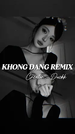 KHÔNG ĐÁNG REMIX