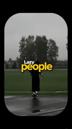 LAZY PEOPLE DO A