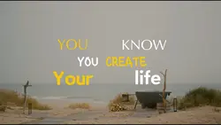 you create your life