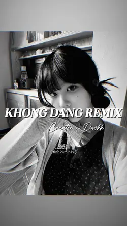 KHÔNG ĐÁNG REMIX