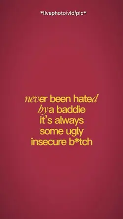 Never been hated…