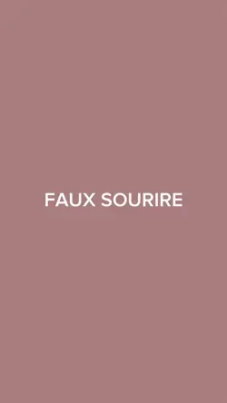 FAUX sourire