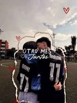 Otro mes juntos❤️