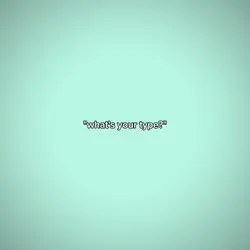 what's your type?