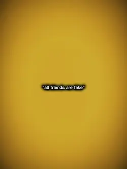 all friends are fake