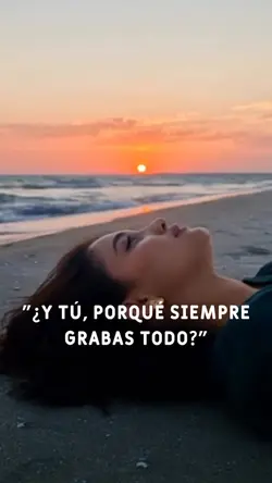 ¿Porque grabas todo?