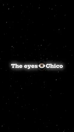 The eyes Chico