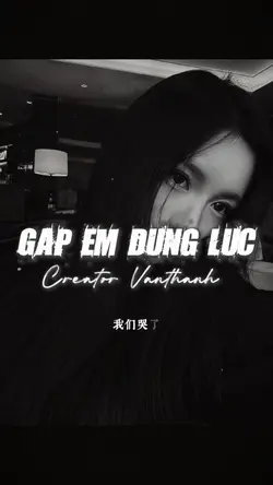 GẶP EM ĐÚNG LÚC