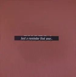 JUST A REMINDER