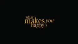 what makes you happy
