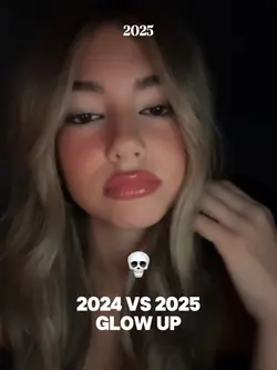 2025 glow up💀