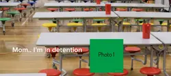 MOM IM IN DEDENTION