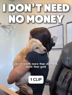Don’t need no money