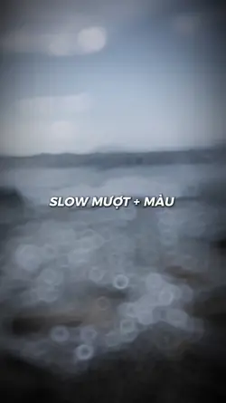 slow mượt + màu