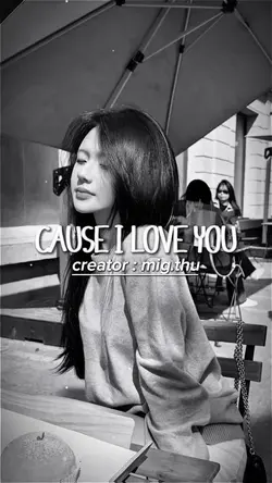 CAUSE I LOVE YOU