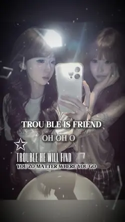 TROU BLE IS FRIEND