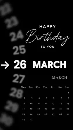 BIRTHDAY 26 MARCH