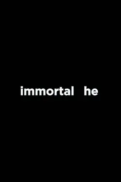 immortal he