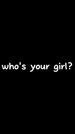 whos ur girl 