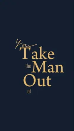 youTakeTheManOutOf