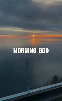 Good morning God