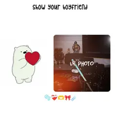 • Show ur Boyfriend