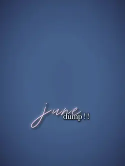 JUNE DUMP‼️