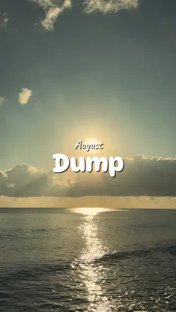 August Dump