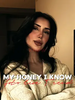 MY HONEY I KNOW