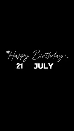 BIRTHDAY 21 JULY 